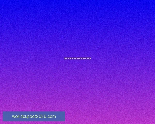 世界杯胜负精准预测指南及赛前投注策略全解析